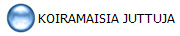 KOIRAMAISIA JUTTUJA